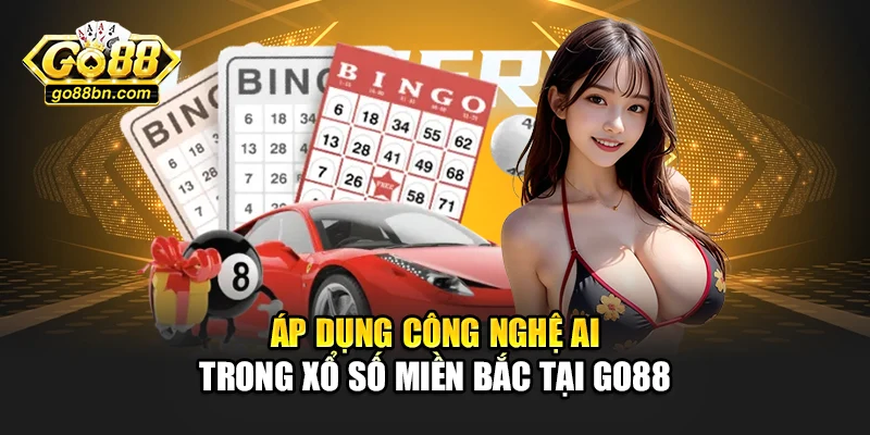 Áp dụng công nghệ AI trong xổ số miền bắc tại Go88