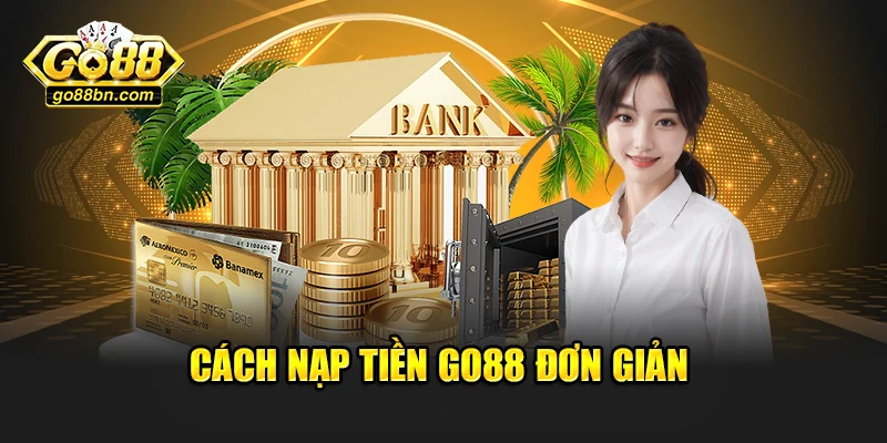 Cách nạp tiền Go88 đơn giản