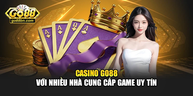Casino Go88 với nhiều nhà cung cấp game uy tín