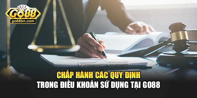 Chấp hành các quy định trong điều khoản sử dụng tại Go88
