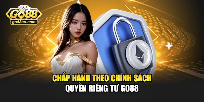 Chấp hành theo chính sách quyền riêng tư Go88