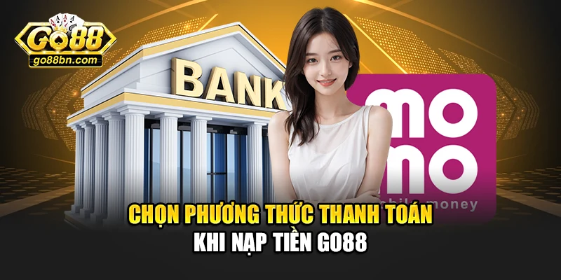 Chọn phương thức thanh toán khi nạp tiền Go88