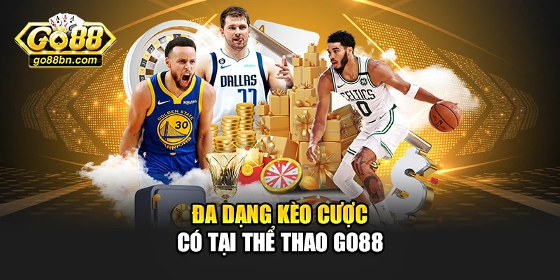 Đa dạng kèo cược có tại thể thao Go88
