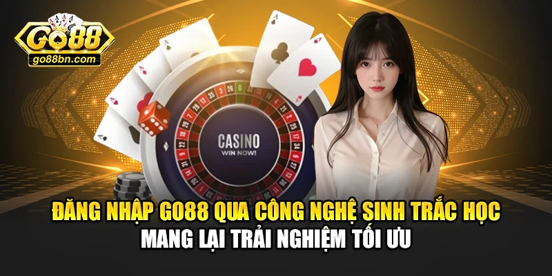 Đăng nhập Go88 qua công nghệ sinh trắc học mang lại trải nghiệm tối ưu