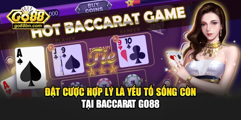 Đặt cược hợp lý là yếu tố sống còn tại Baccarat Go88