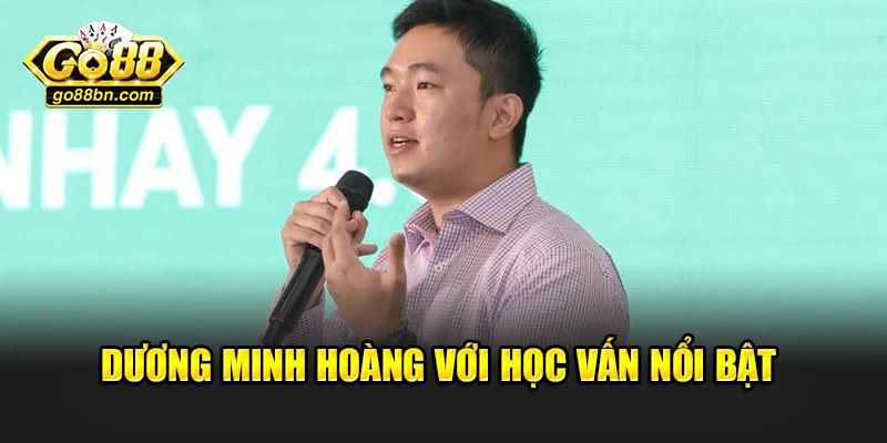 Dương Minh Hoàng với học vấn nổi bật
