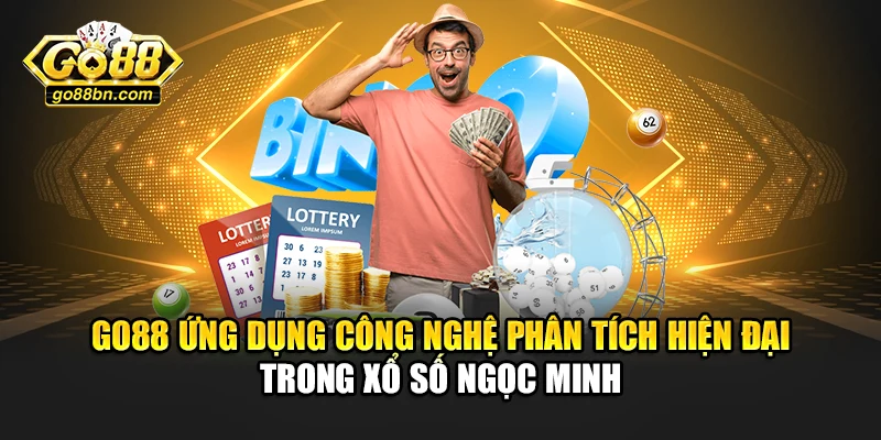 Go88 ứng dụng công nghệ phân tích hiện đại trong xổ số Ngọc Minh