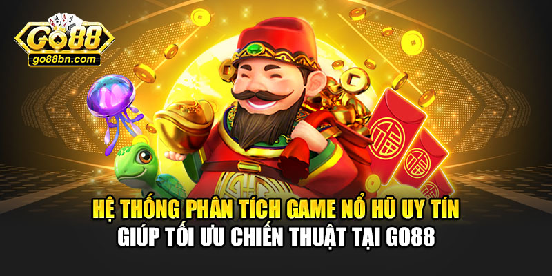 Hệ thống phân tích game nổ hũ uy tín giúp tối ưu chiến thuật tại Go88