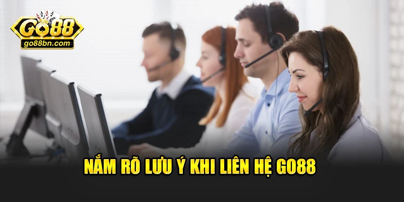 Nắm rõ lưu ý khi liên hệ Go88