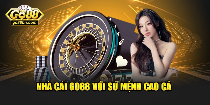 Nhà cái Go88 với sứ mệnh cao cả