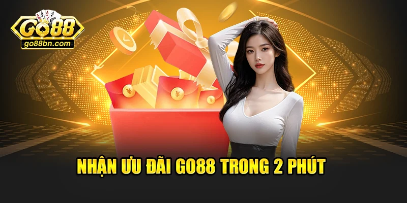 Nhận ưu đãi Go88 trong 2 phút