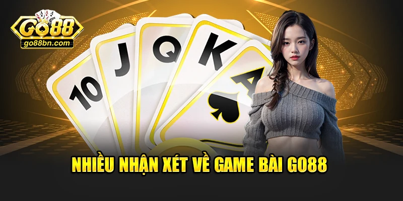 Nhiều nhận xét về game bài Go88