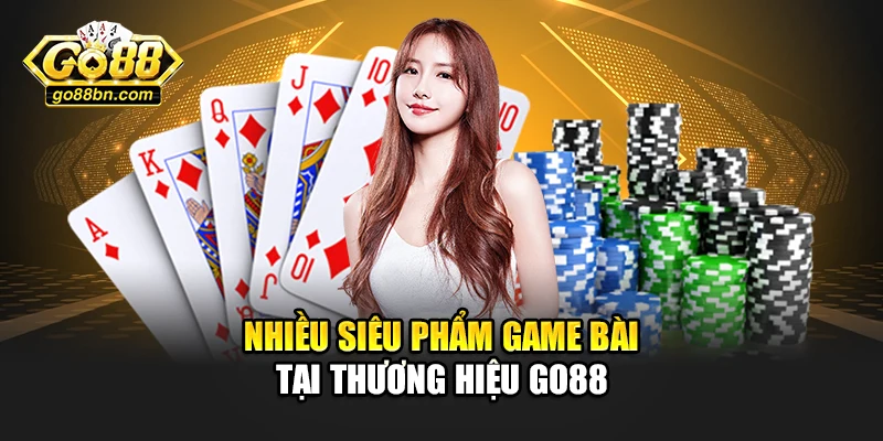 Nhiều siêu phẩm game bài tại thương hiệu Go88