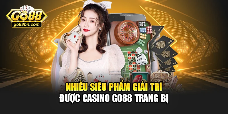Nhiều siêu phẩm giải trí được Casino Go88 trang bị