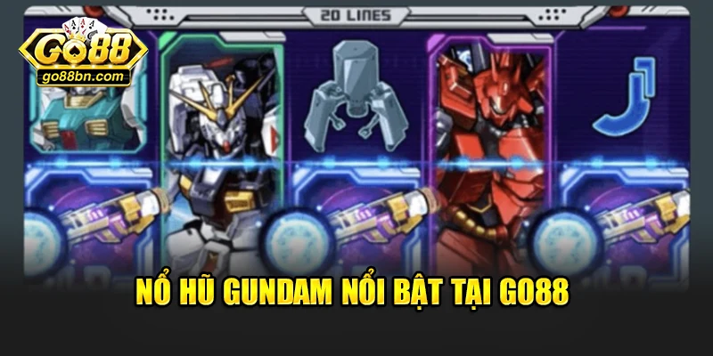 Nổ hũ Gundam nổi bật tại Go88