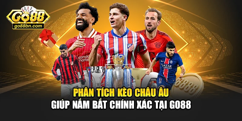 Phân tích kèo châu Âu giúp nắm bắt chính xác tại Go88