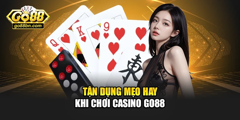 Tận dụng mẹo hay khi chơi casino Go88