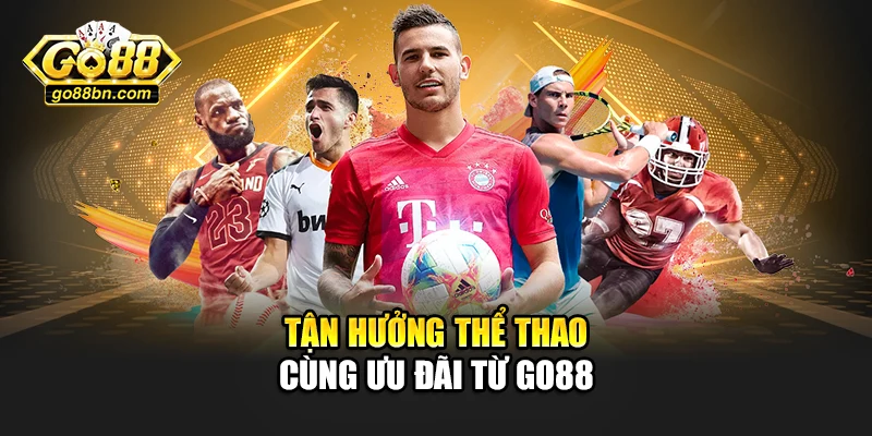 Tận hưởng thể thao cùng ưu đãi từ Go88