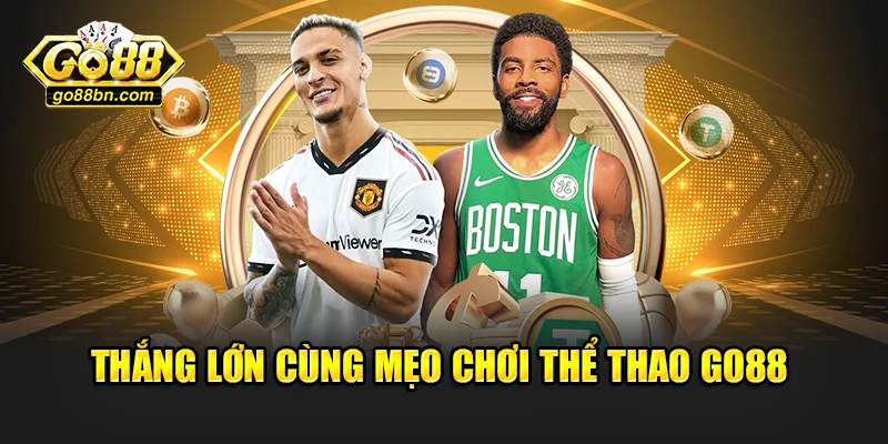 Thắng lớn cùng mẹo chơi thể thao Go88