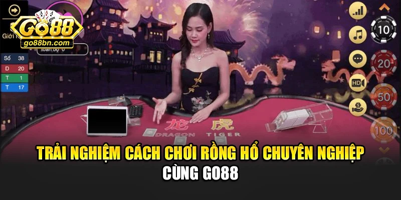 Trải nghiệm cách chơi rồng hổ chuyên nghiệp cùng Go88