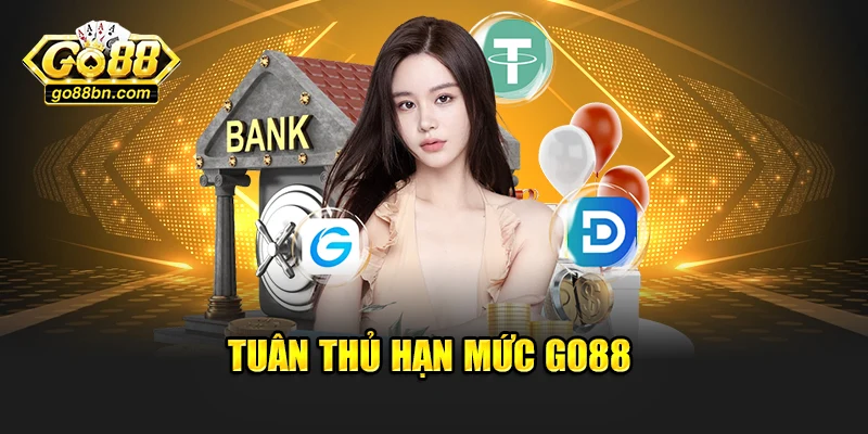 Tuân thủ hạn mức Go88
