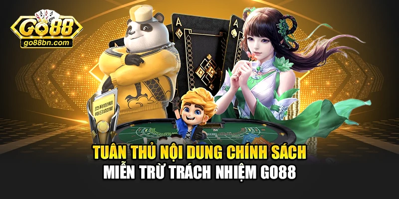 Tuân thủ nội dung chính sách miễn trừ trách nhiệm Go88