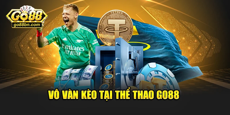 Vô vàn kèo tại thể thao Go88