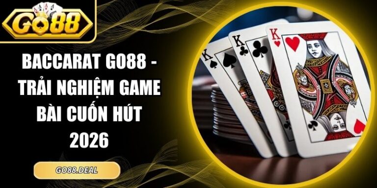 Baccarat GO88 - Trải Nghiệm Game Bài Cuốn Hút 2026 6 Baccarat GO88