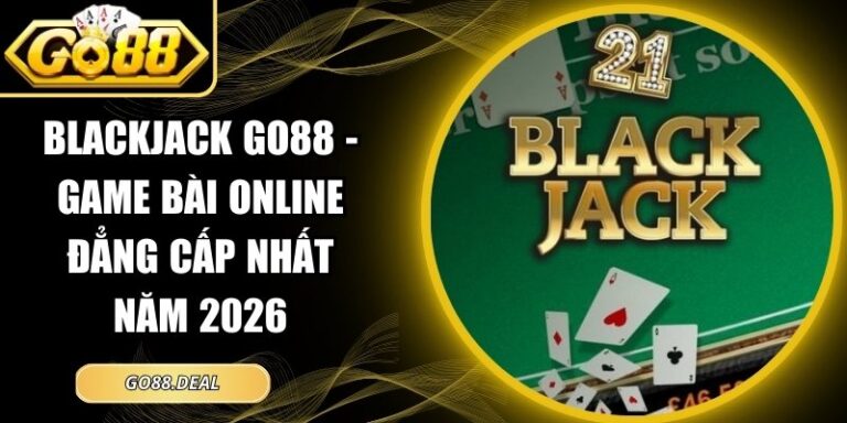 Blackjack GO88 - Game Bài Online Đẳng Cấp Nhất Năm 2026 4 Blackjack GO88