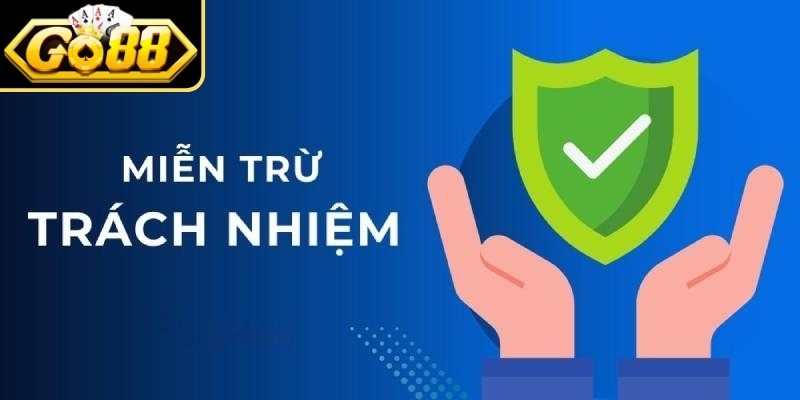 Khái quát về chính sách miễn trừ trách nhiệm GO88